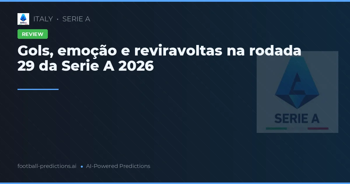 Gols, emoção e reviravoltas na rodada 29 da Serie A 2026