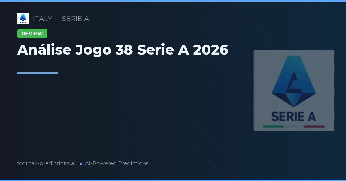Análise Jogo 38 Serie A 2026