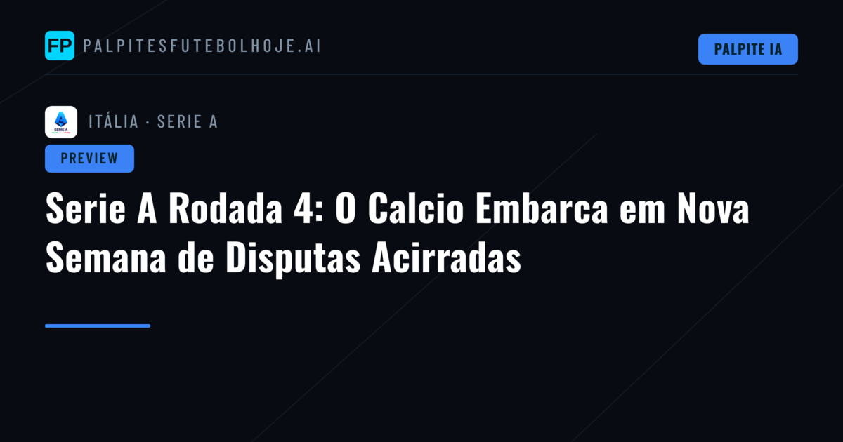 Serie A Rodada 4: O Calcio Embarca em Nova Semana de Disputas Acirradas