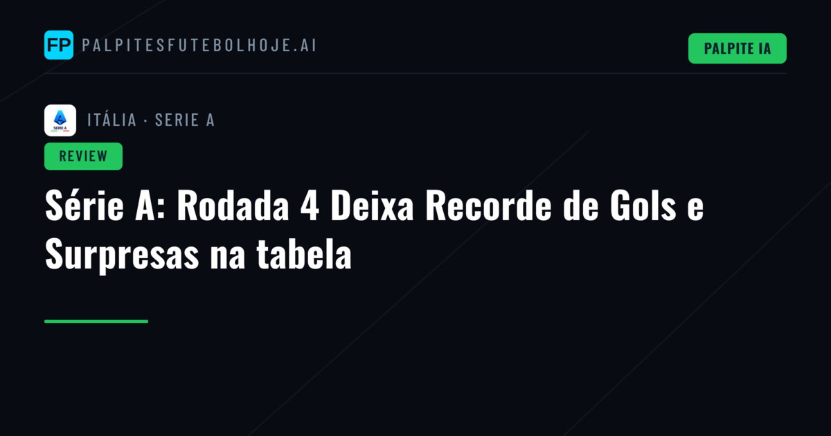 Série A: Rodada 4 Deixa Recorde de Gols e Surpresas na tabela