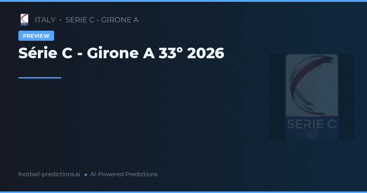 Série C - Girone A 33º 2026