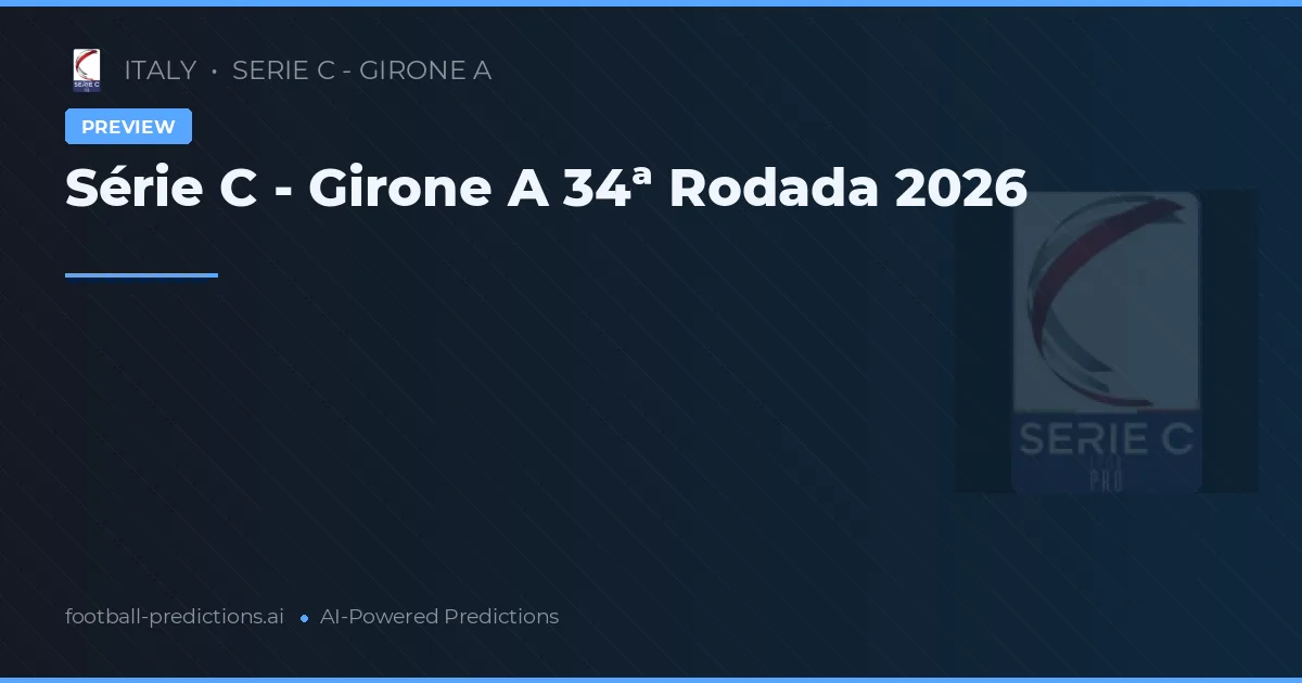 Série C - Girone A 34ª Rodada 2026