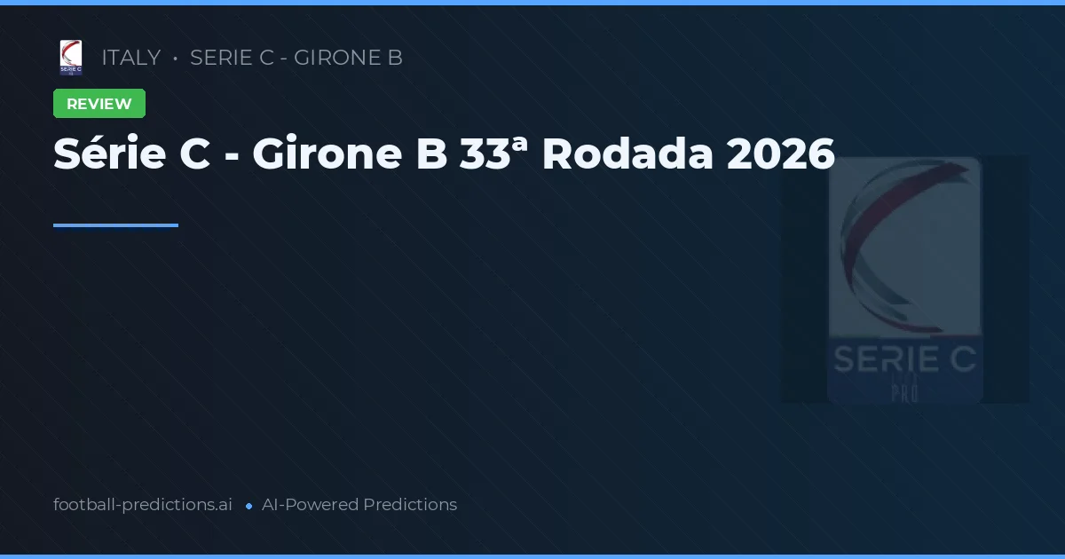 Série C - Girone B 33ª Rodada 2026