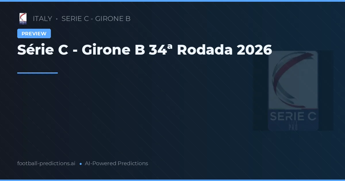 Série C - Girone B 34ª Rodada 2026