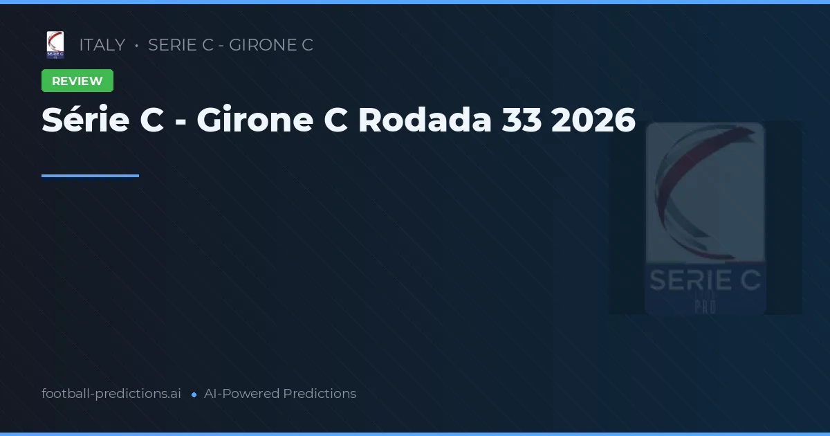 Série C - Girone C Rodada 33 2026