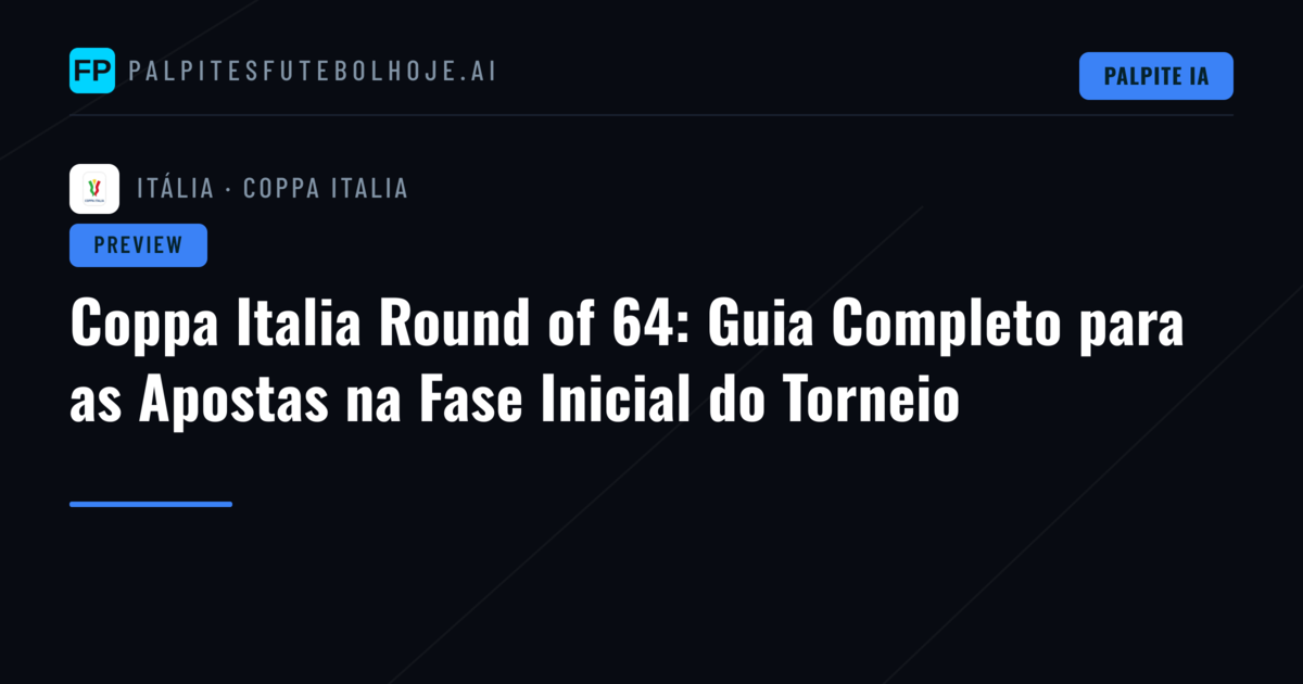 Coppa Italia Round of 64: Guia Completo para as Apostas na Fase Inicial do Torneio