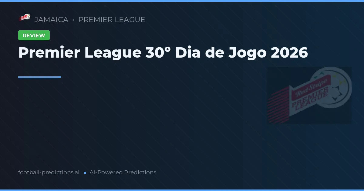 Premier League 30º Dia de Jogo 2026