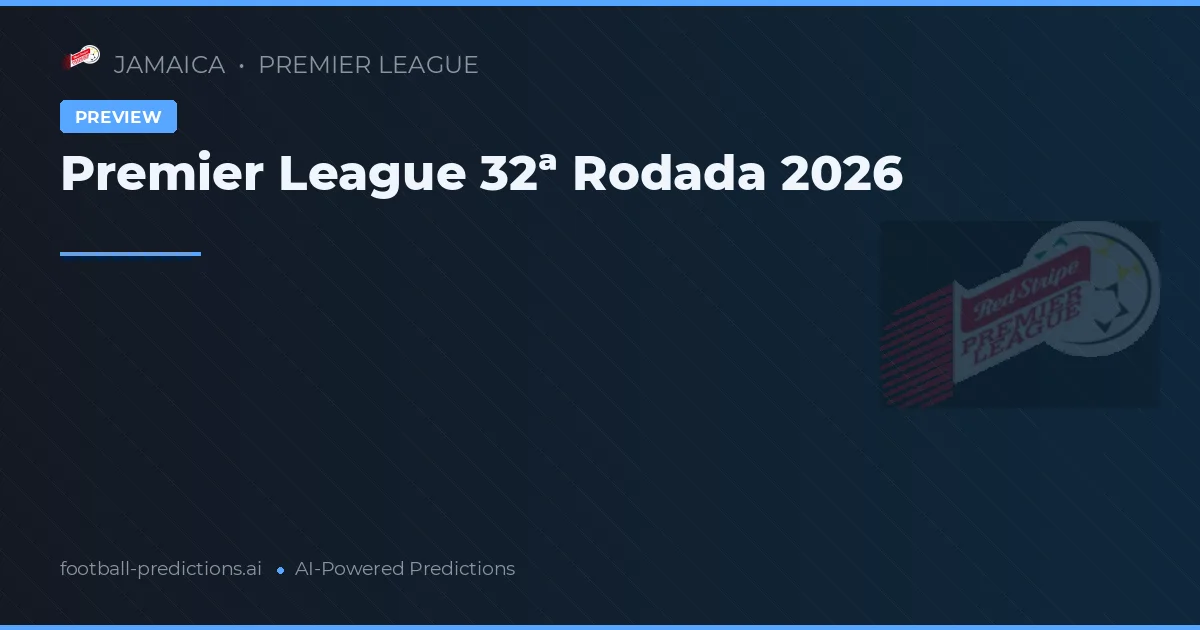 Premier League 32ª Rodada 2026