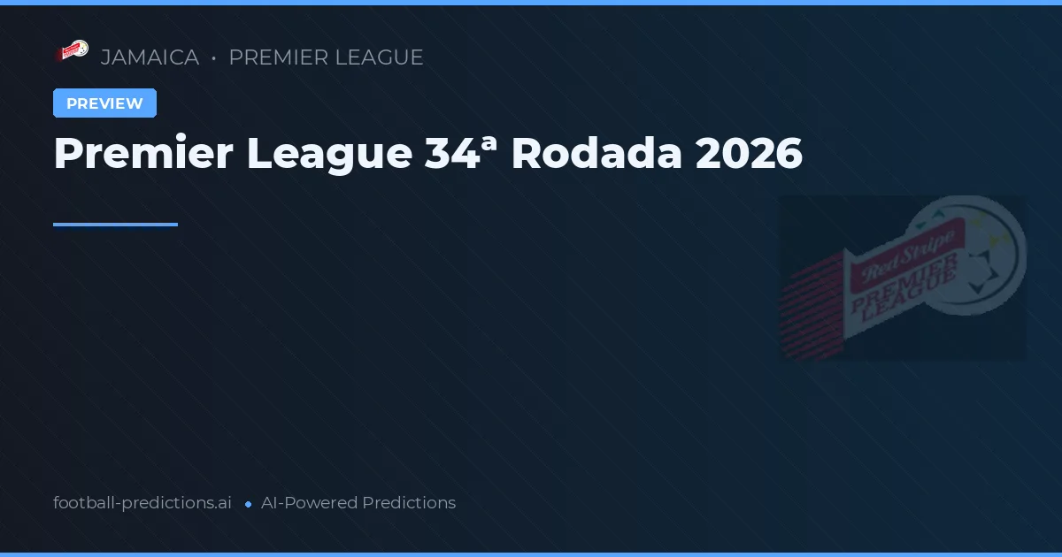 Premier League 34ª Rodada 2026