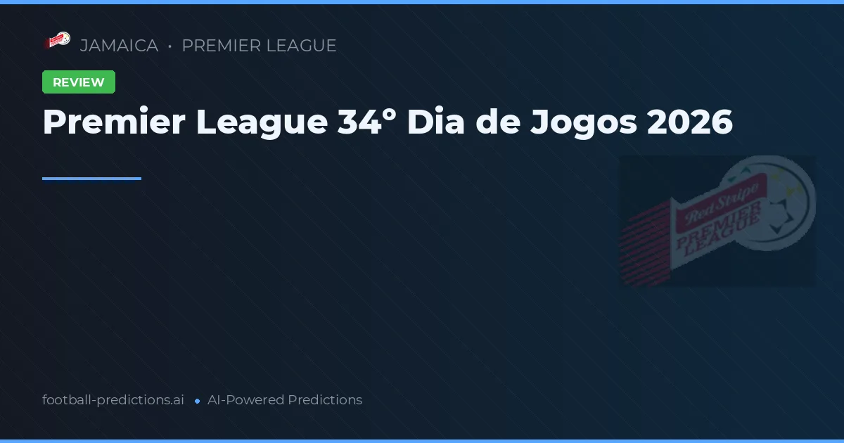 Premier League 34º Dia de Jogos 2026