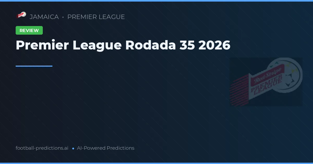 Premier League Rodada 35 2026