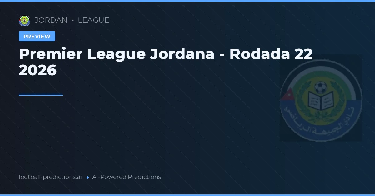 Premier League Jordana - Rodada 22 2026