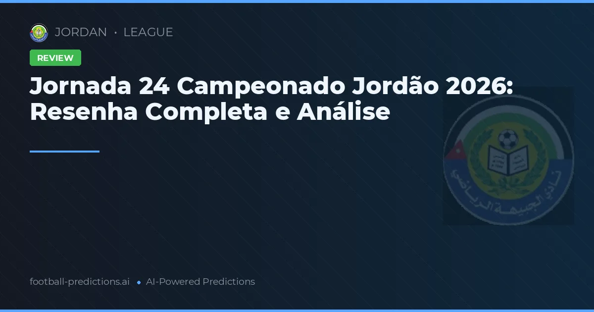Jornada 24 Campeonado Jordão 2026: Resenha Completa e Análise
