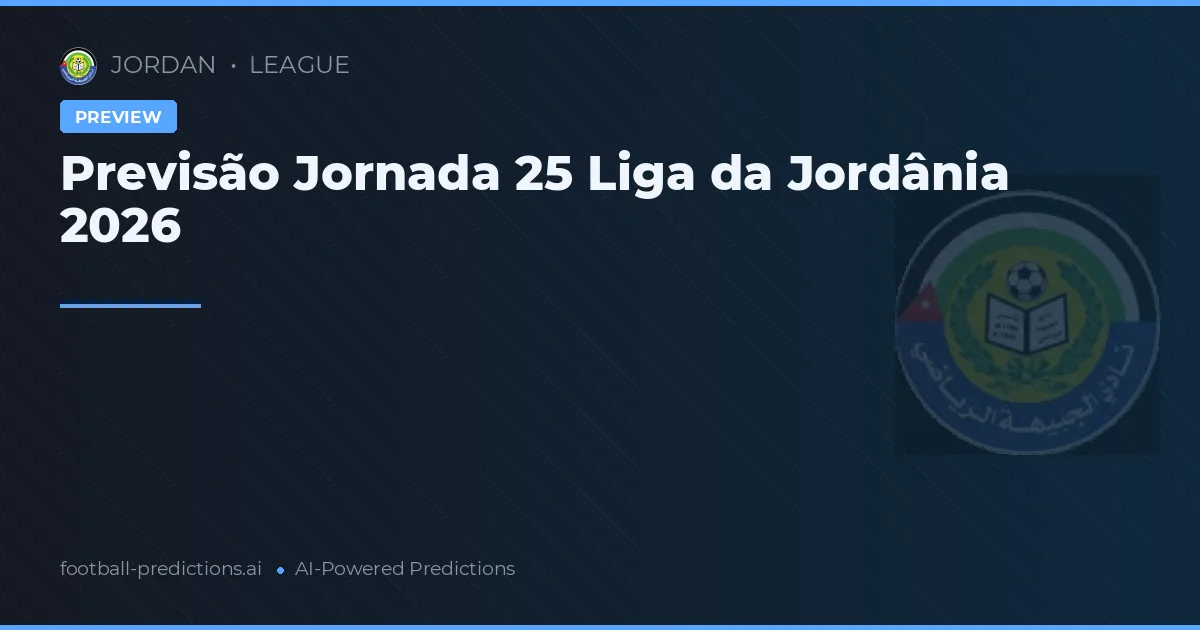 Previsão Jornada 25 Liga da Jordânia 2026