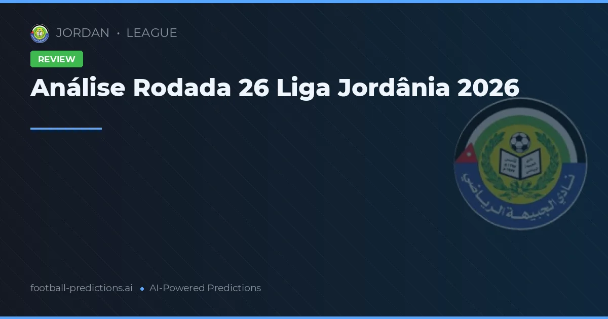 Análise Rodada 26 Liga Jordânia 2026