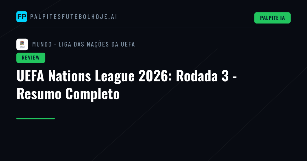 UEFA Nations League 2026: Rodada 3 - Resumo Completo