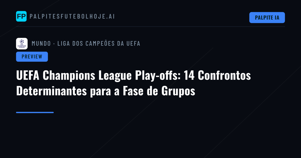 UEFA Champions League Play-offs: 14 Confrontos Determinantes para a Fase de Grupos
