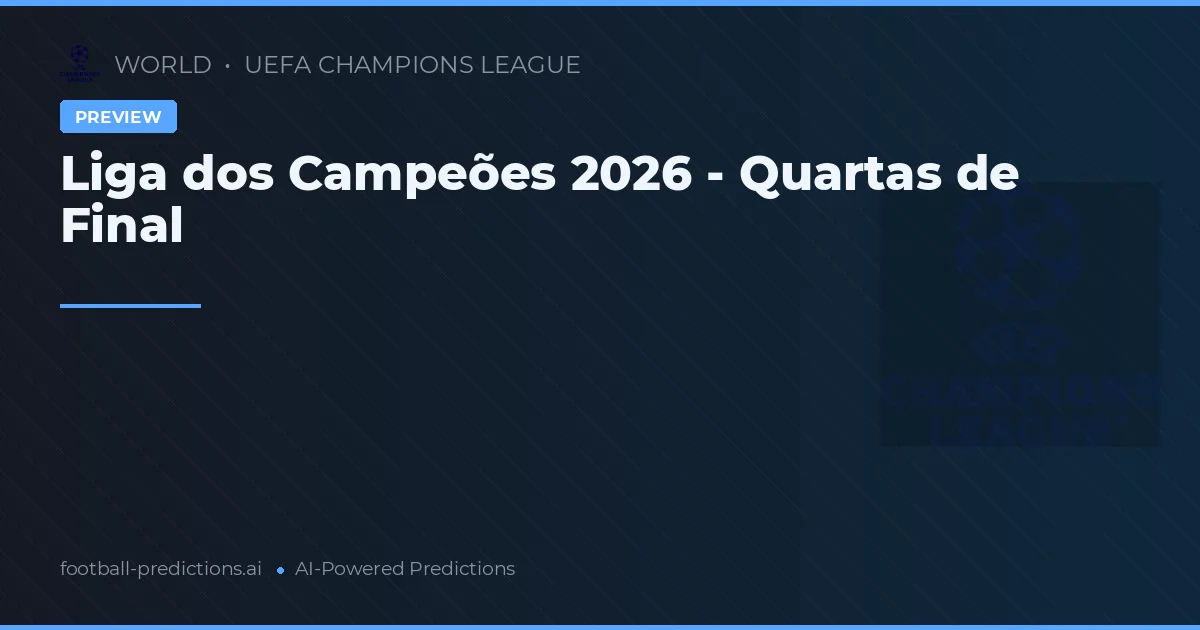 Liga dos Campeões 2026 - Quartas de Final