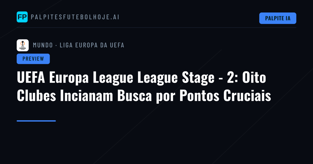 UEFA Europa League League Stage - 2: Oito Clubes Incianam Busca por Pontos Cruciais