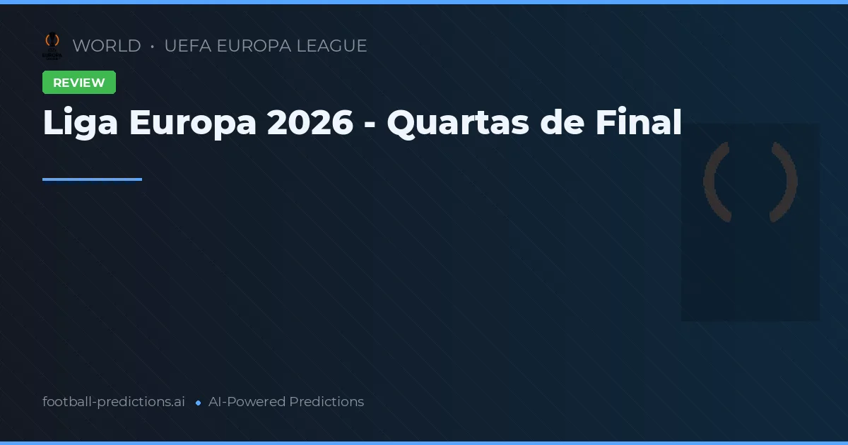 Liga Europa 2026 - Quartas de Final