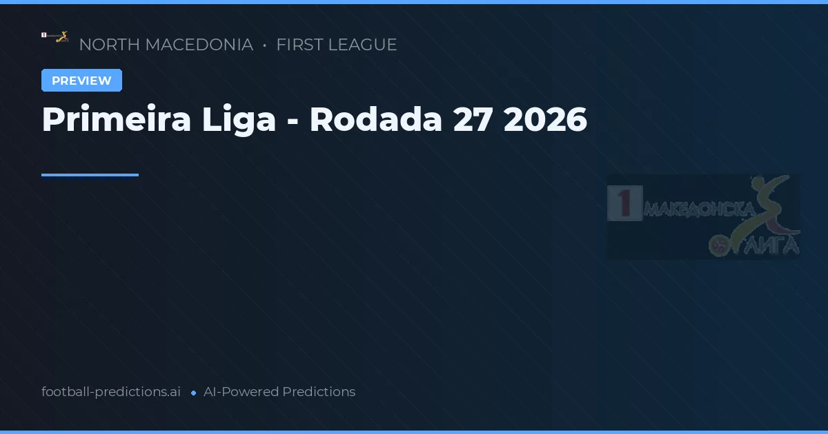 Primeira Liga - Rodada 27 2026