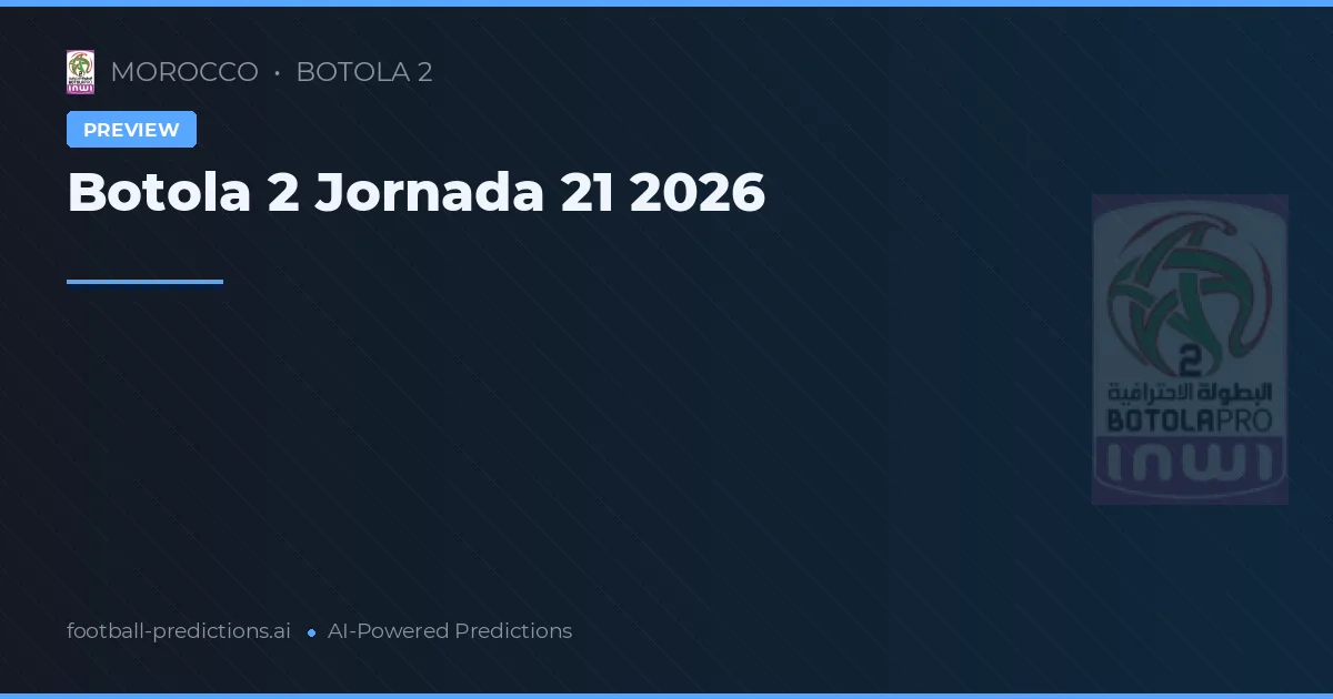 Botola 2 Jornada 21 2026