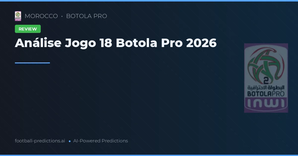 Análise Jogo 18 Botola Pro 2026