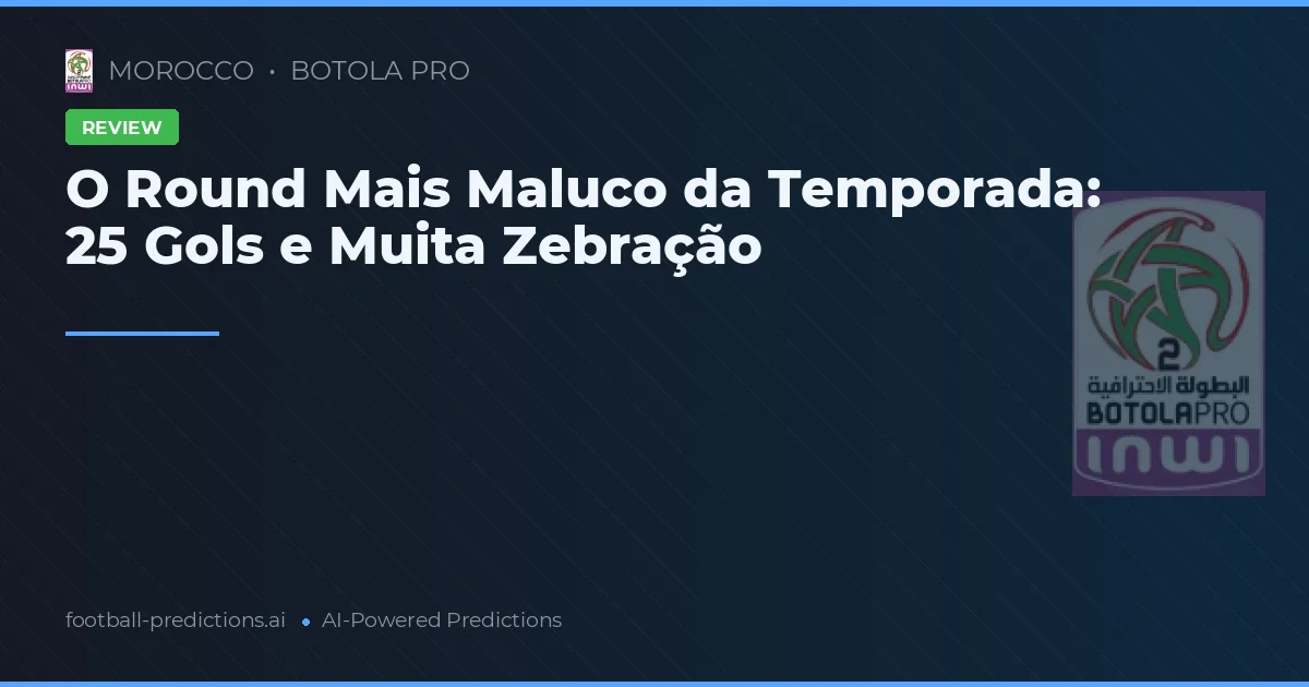 O Round Mais Maluco da Temporada: 25 Gols e Muita Zebração