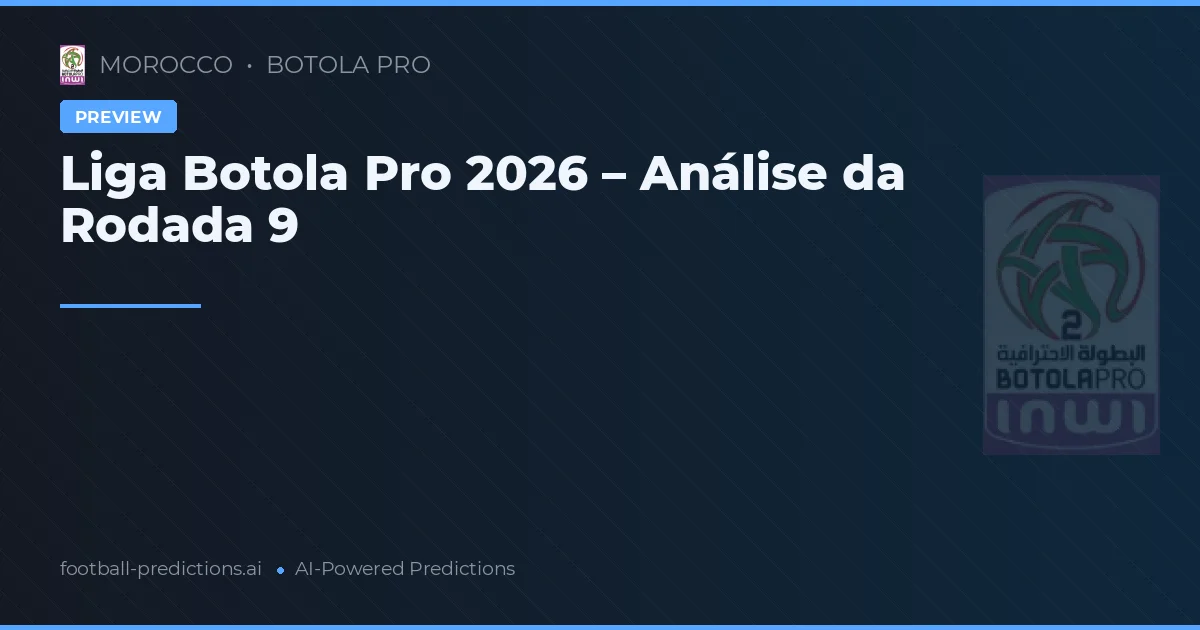 Liga Botola Pro 2026 – Análise da Rodada 9