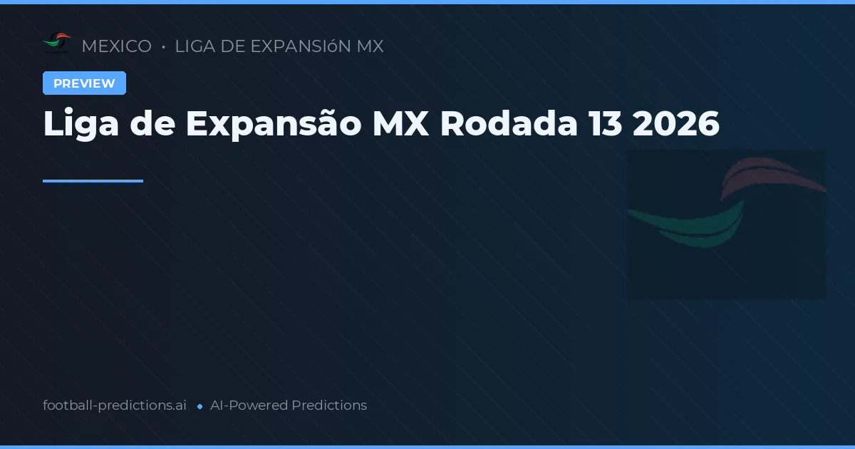 Liga de Expansão MX Rodada 13 2026