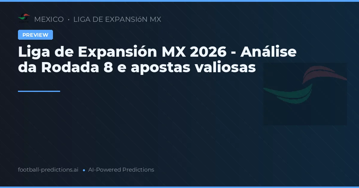 Liga de Expansión MX 2026 - Análise da Rodada 8 e apostas valiosas