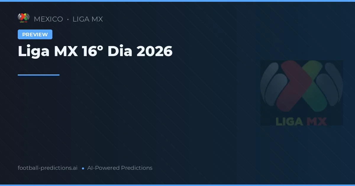 Liga MX 16º Dia 2026