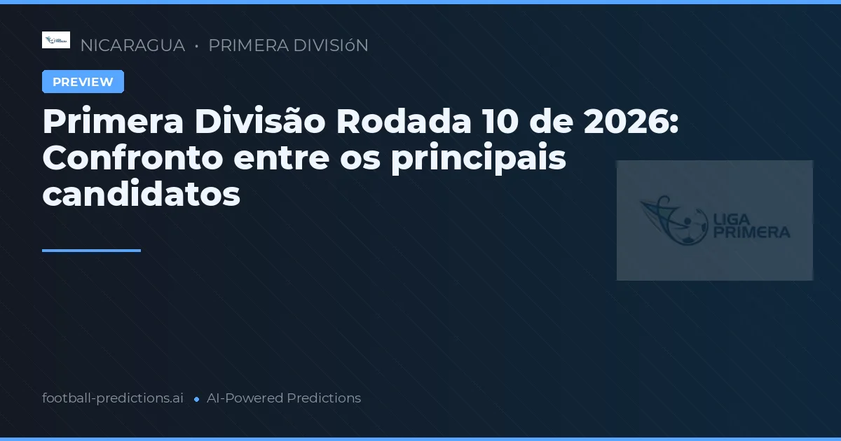 Primera Divisão Rodada 10 de 2026: Confronto entre os principais candidatos