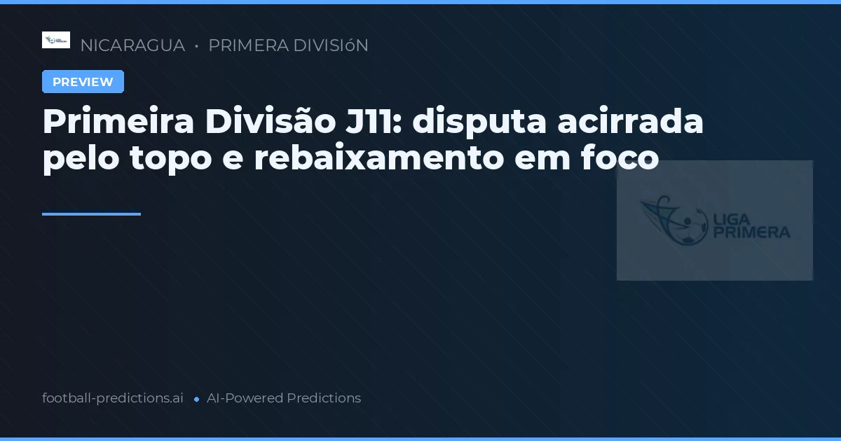 Primeira Divisão J11: disputa acirrada pelo topo e rebaixamento em foco