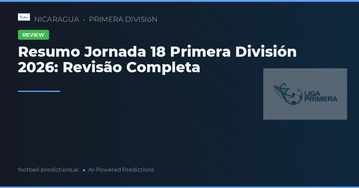 Resumo Jornada 18 Primera División 2026: Revisão Completa