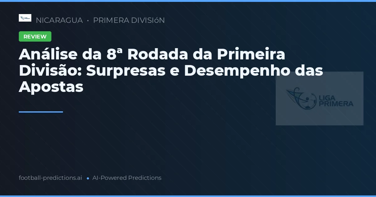 Análise da 8ª Rodada da Primeira Divisão: Surpresas e Desempenho das Apostas
