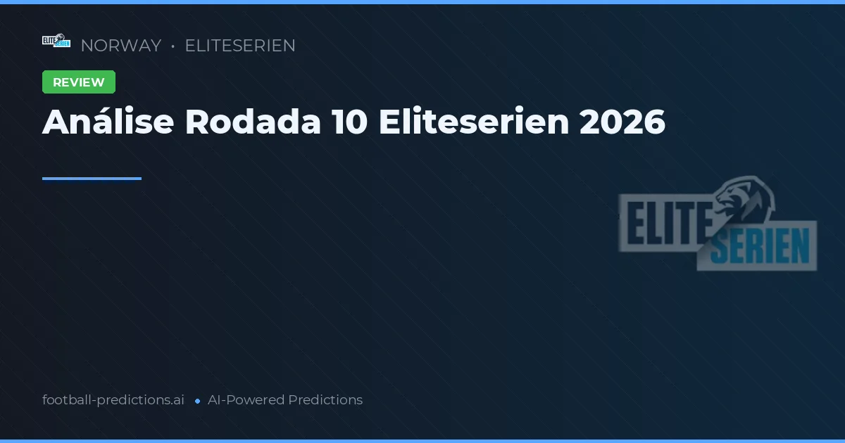 Análise Rodada 10 Eliteserien 2026