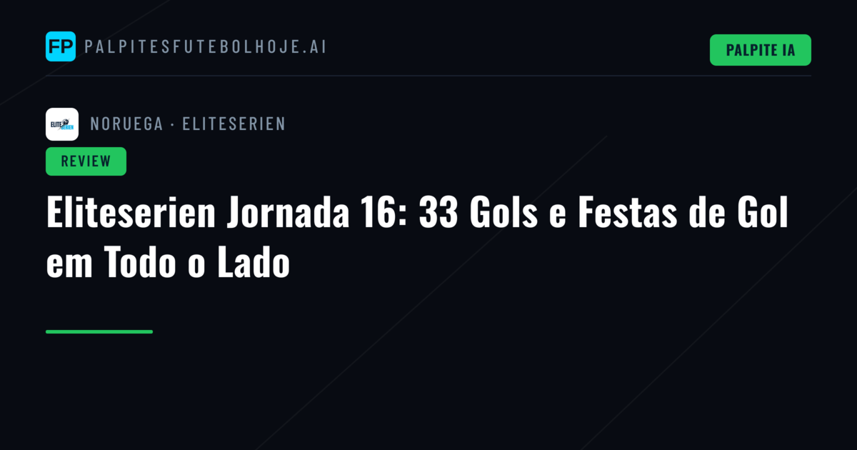 Eliteserien Jornada 16: 33 Gols e Festas de Gol em Todo o Lado