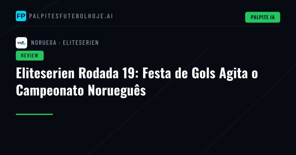Eliteserien Rodada 19: Festa de Gols Agita o Campeonato Norueguês