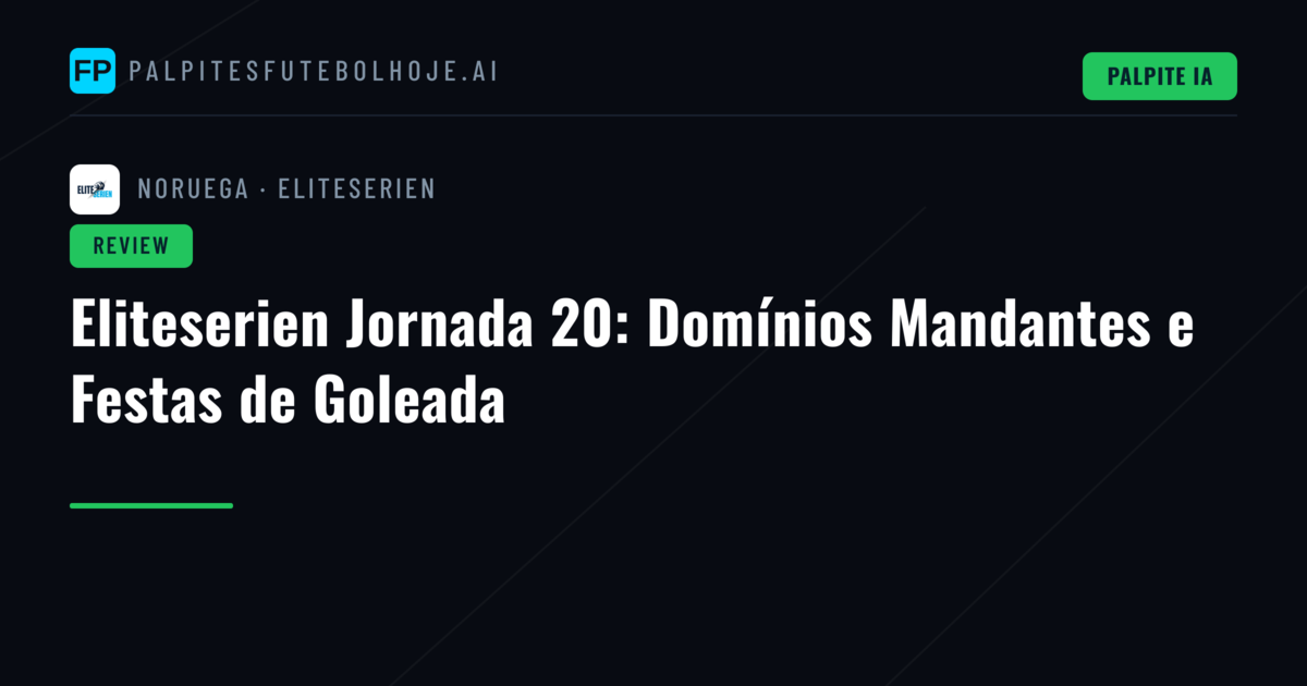 Eliteserien Jornada 20: Domínios Mandantes e Festas de Goleada