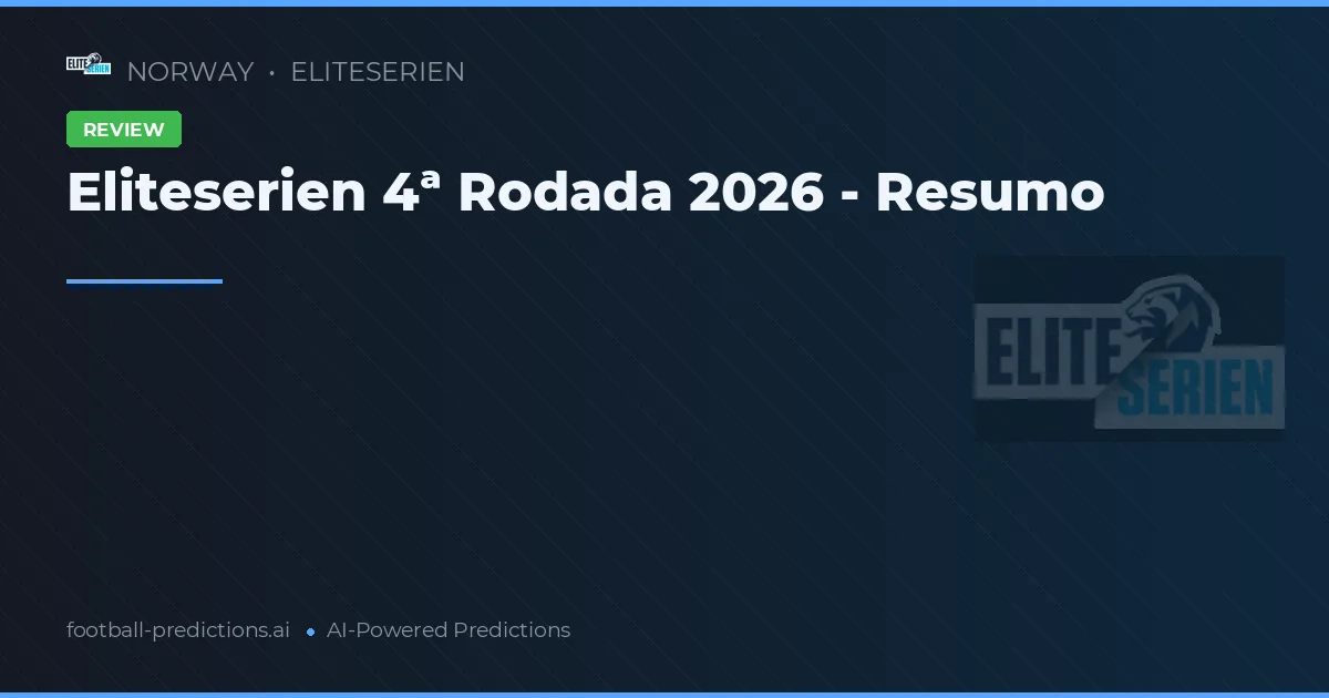 Eliteserien 4ª Rodada 2026 - Resumo