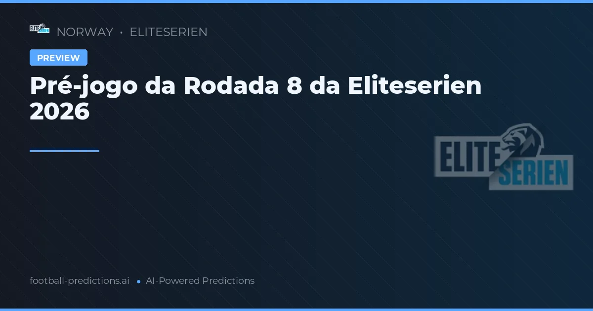 Pré-jogo da Rodada 8 da Eliteserien 2026