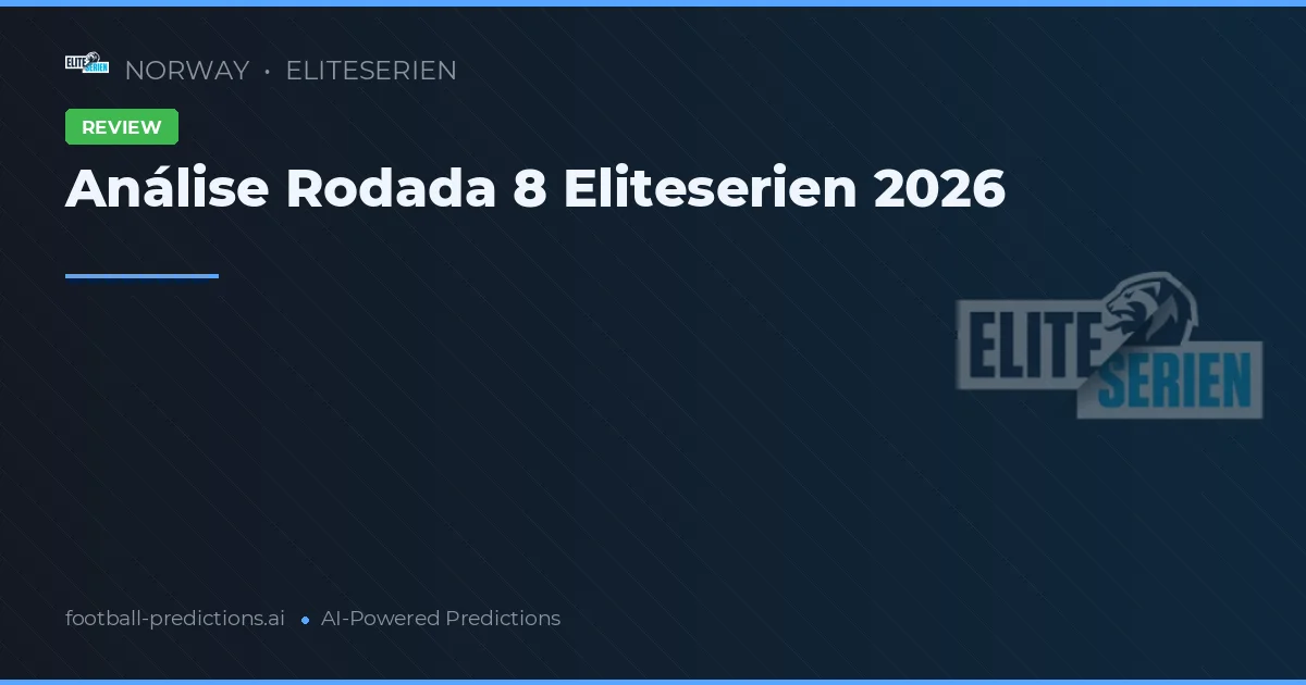 Análise Rodada 8 Eliteserien 2026