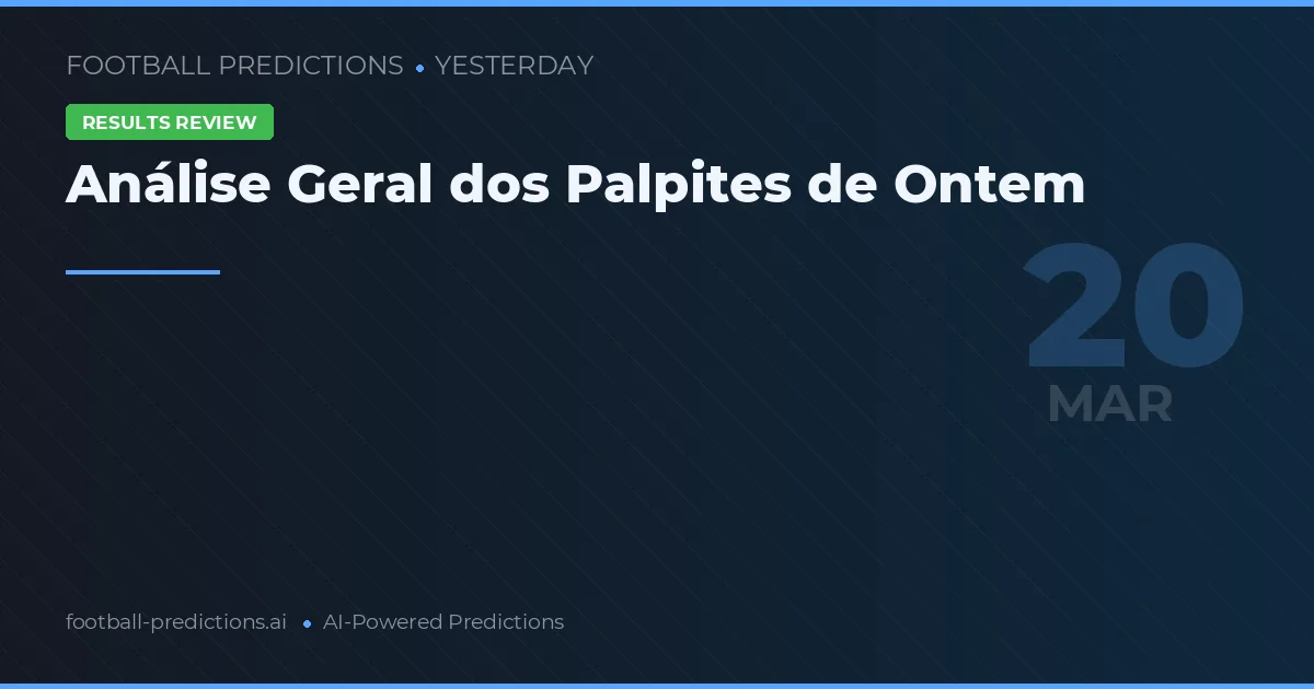 Análise Geral dos Palpites de Ontem