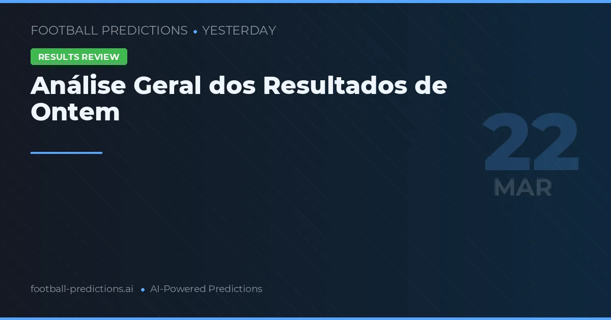 Análise Geral dos Resultados de Ontem