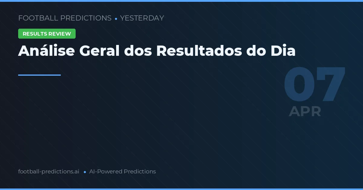 Análise Geral dos Resultados do Dia