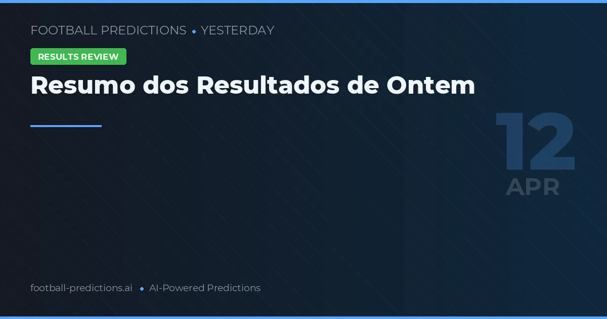Resumo dos Resultados de Ontem