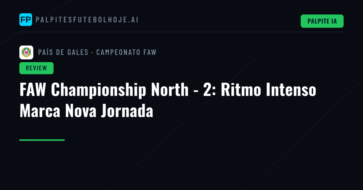 FAW Championship North - 2: Ritmo Intenso Marca Nova Jornada