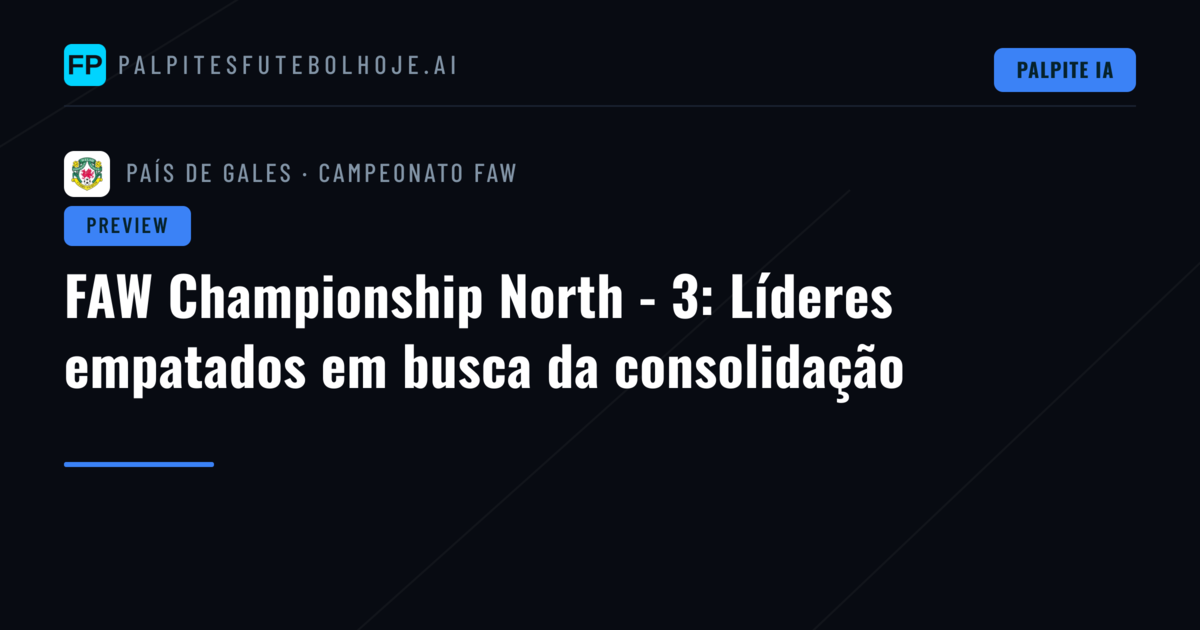 FAW Championship North - 3: Líderes empatados em busca da consolidação