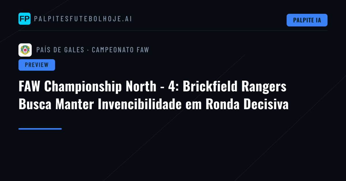 FAW Championship North - 4: Brickfield Rangers Busca Manter Invencibilidade em Ronda Decisiva